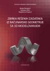 Zbirka rešenih zadataka iz računarske geometrije sa 3D modelovanjem Zbirka rešenih zadataka iz računarske geometrije sa 3D modelovanjem