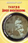 Teatar: Život dvočasovni Teatar: Život dvočasovni