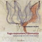 Yugo-monumen(ti)tomanija Yugo-monumen(ti)tomanija