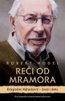 Reči od mramora: Dragoslav Mihailović - život i delo Reči od mramora: Dragoslav Mihailović - život i delo