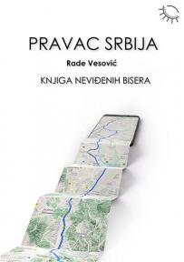 Pravac Srbija: Knjiga neviđenih bisera Pravac Srbija: Knjiga neviđenih bisera