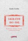 Sarajevo 1941-1945: Muslimani, kršćani i jevreji u Hitlerovoj Evropi