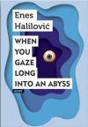 When you gaze long into an abyss When you gaze long into an abyss