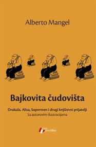 Bajkovita čudovišta: Drakula, Alisa, Supermen i drugi književni prijatelji