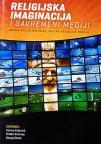 Religijska imaginacija i savremeni mediji Religijska imaginacija i savremeni mediji