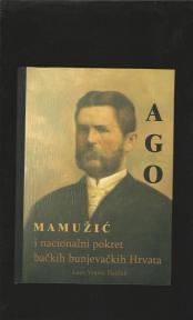 Ago Mamužić i nacionalni preporod bačkih bunjevačkih Hrvata 
