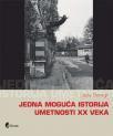 Jedna moguća istorija umetnosti XX veka Jedna moguća istorija umetnosti XX veka