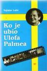 Ko je ubio Ulofa Palmea Ko je ubio Ulofa Palmea