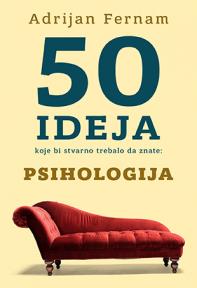 50 ideja koje bi stvarno trebalo da znate: Psihologija