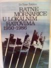 RATNE MORNARICE U LOKALNIM RATOVIMA 1950-1986