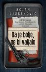 Da je bolje, ne bi valjalo Da je bolje, ne bi valjalo
