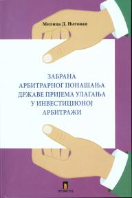 Zabrana arbitrarnog ponašanja u investicionoj arbitraži Zabrana arbitrarnog ponašanja u investicionoj arbitraži