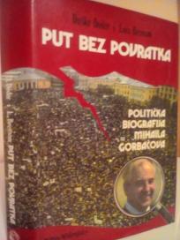 PUT BEZ POVRATKA - politicka biografija Mihaila Gorbacova