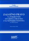 Založno pravo na pokretnim stvarima i pravima i na nepokretnostima sa prilozima