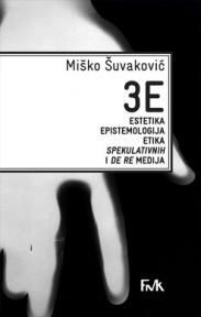 3E: Estetika, epistemologija, etika spekulativnih i De Re medija
