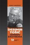 Desimir Tošić: Između ekstrema Desimir Tošić: Između ekstrema