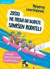Zašto ne treba da budete savršen roditelj: Izazovi savremenog roditeljstva Zašto ne treba da budete savršen roditelj: Izazovi savremenog roditeljstva