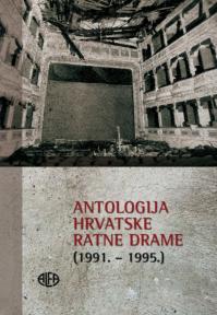 Antologija hrvatske ratne drame (1991. - 1995.)