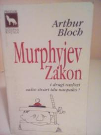 MURPHYJEV ZAKON - i drugi razlozi zasto stvari idu naopako