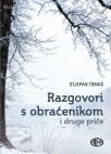 Razgovori s obraćenikom i druge priče Razgovori s obraćenikom i druge priče