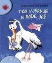 Tko vjeruje u rode još Tko vjeruje u rode još