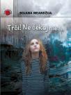 Trči! Ne čekaj me... Trči! Ne čekaj me...