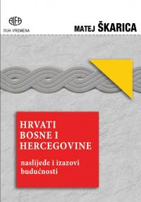 Hrvati Bosne i Hercegovine: Naslijeđe i izazovi budućnosti