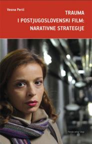 Trauma i postjugoslovenski film: Narativne strategije