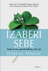 Izaberi sebe: Budi srećan, zaradi milione, živi san