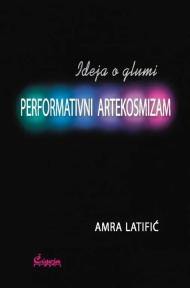 Ideja o glumi: Performativni artekosmizam