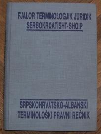 Srpskohrvatsko - albanski terminološki pravni rečnik	