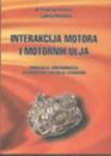 Interakcija motora i motornih uljaTribologija, kontaminacija, dijagnostika, ekologija i st