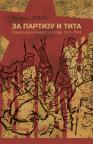 Za Partiju i Tita: Partizanski pokret u Srbiji 1941-1944. Za Partiju i Tita: Partizanski pokret u Srbiji 1941-1944.