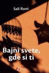 Bajni svete, gde si ti Bajni svete, gde si ti