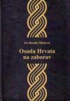 Osuda Hrvata na zaborav Osuda Hrvata na zaborav