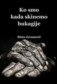 Ko smo kada skinemo bukagije Ko smo kada skinemo bukagije