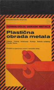 Plastična obrada metala -Valjanje Vučenje Istiskivanje Kovanje Duboko izvlačenje 