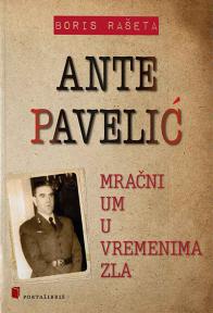Ante Pavelić: Mračni um u vremenima zla