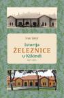 Istorija železnice u Kikindi 1857-2021.