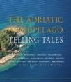 The Adriatic Archipelago Telling Tales The Adriatic Archipelago Telling Tales