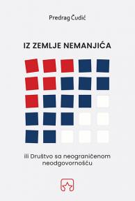 Iz zemlje Nemanjića: Ili Društvo sa neograničenom neodgovornošću