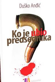 Ko je ubio predsednika?