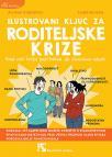 Ilustrovani ključ za roditeljske krize: Kad nas kriza podstakne da obnovimo odnos Ilustrovani ključ za roditeljske krize: Kad nas kriza podstakne da obnovimo odnos