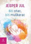 Biti otac, biti muškarac Biti otac, biti muškarac