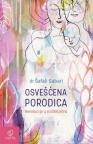 Osvešćena porodica: Revolucija u roditeljstvu Osvešćena porodica: Revolucija u roditeljstvu