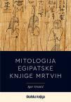 Mitologija egipatske Knjige mrtvih Mitologija egipatske Knjige mrtvih