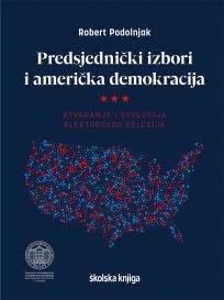 Predsjednički izbori i američka demokracija: Stvaranje i evolucija elektorskog kolegija