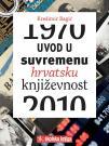 Uvod u suvremenu hrvatsku književnost (1970-2010) Uvod u suvremenu hrvatsku književnost (1970-2010)