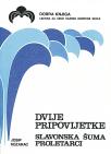 Dvije pripovijetke: Slavonska šuma / Proletarci