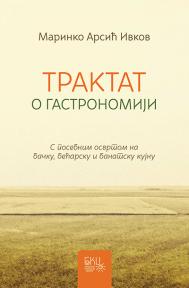Traktat o gastronomiji s posebnim osvrtom na bačku, bećarsku i banatsku kujnu